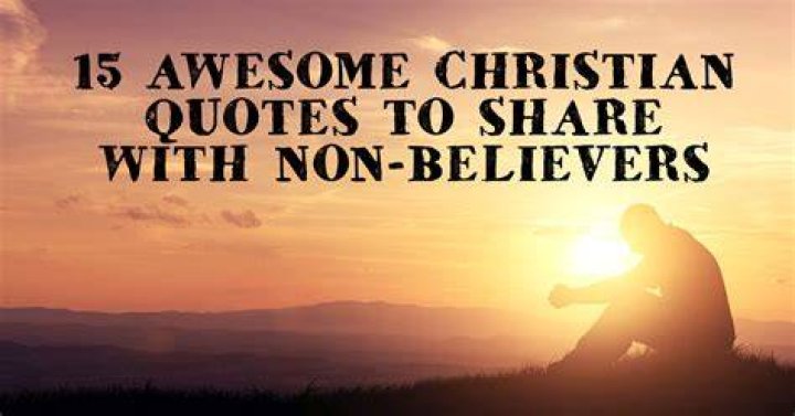 15 Awesome Christian Quotes to Share with nonBelievers