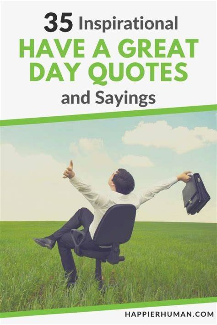 35 Inspirational Have a Great Day Quotes and Sayings (2023)