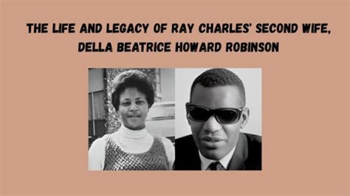 Della Beatrice Howard Robinson: The Life and Legacy of Ray Charles’ Second Wife