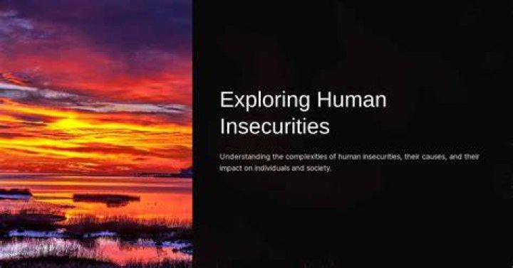 Discoveries And Insights Into Our Shared Human Insecurities