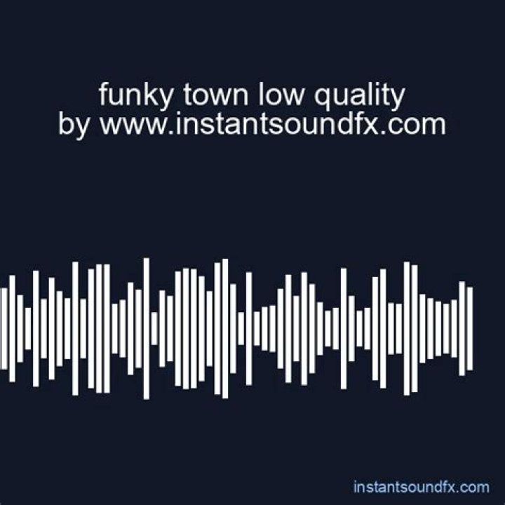 Funky Town Low quality sound effect by MajorLatencyEcho30041 Tuna