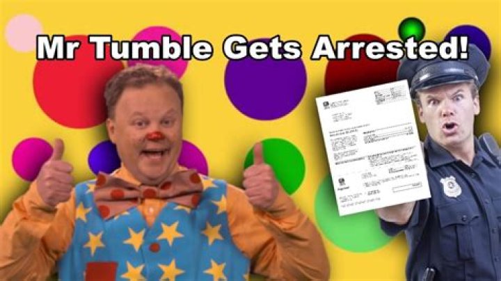 "Has Mr. Tumble Been Arrested"?