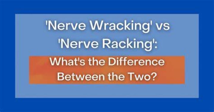 Is it nerve wrecking or nerve wracking?