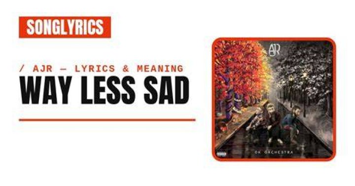 &ldquo;Way Less Sad&rdquo; by AJR The 2nd Worst Rock & Alternative Song of 2021