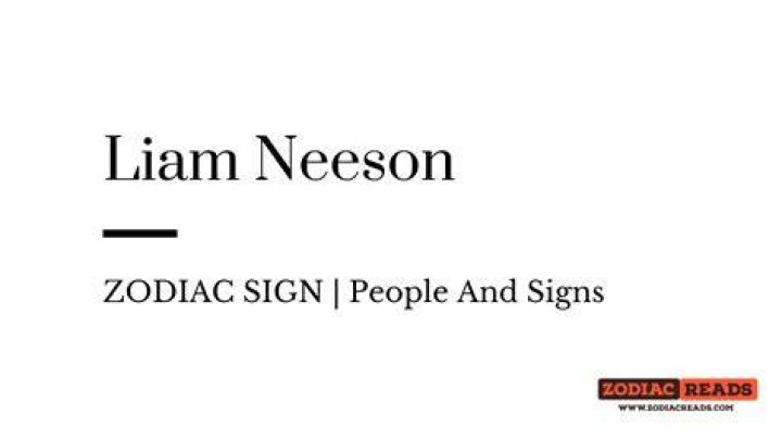 Liam Neeson ZODIAC SIGN PeopleAndSigns ZodiacReads