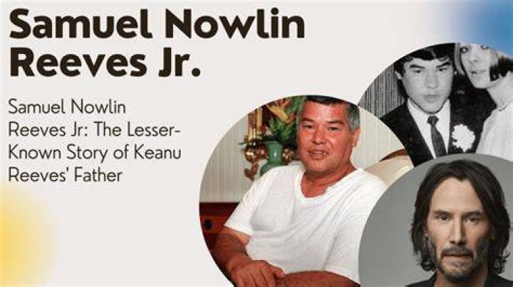 Samuel Nowlin Reeves, Jr.- What happened to Keanu Reeves' father? ·