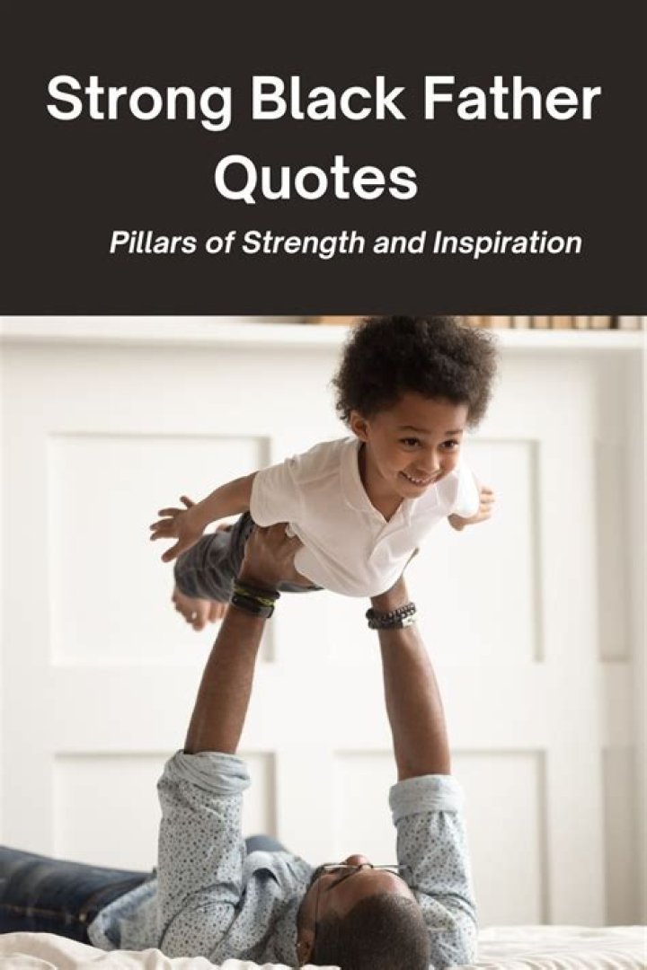 Strong Black Father Quotes Pillars of Strength and Inspiration