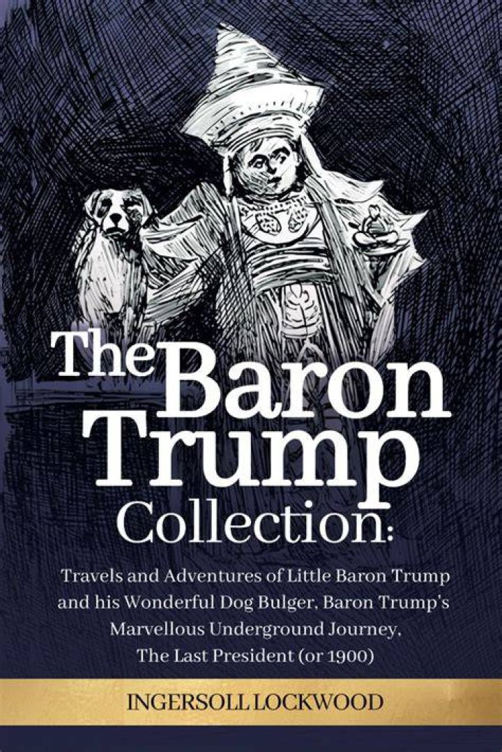 The Baron Trump Novels, and The Last President, by Ingersoll Lockwood