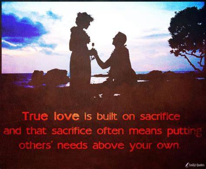 True love is sacrifice. It is in giving, not in getting; in losing