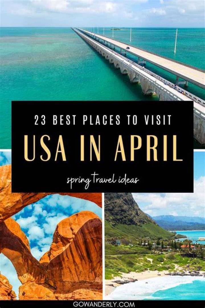 Unveil The Allure Of "Best Places To Visit In April USA"