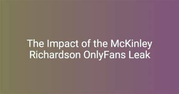 Unveiling The "McKinley Richardson OnlyFans Leak": Secrets And Revelations