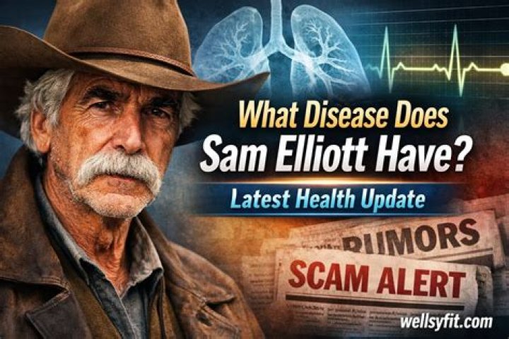 What disease does Sam Elliott have?