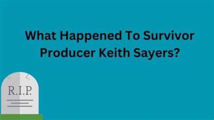 What Happened To Survivor Producer Keith Sayers? How Did Keith Sayers Die?