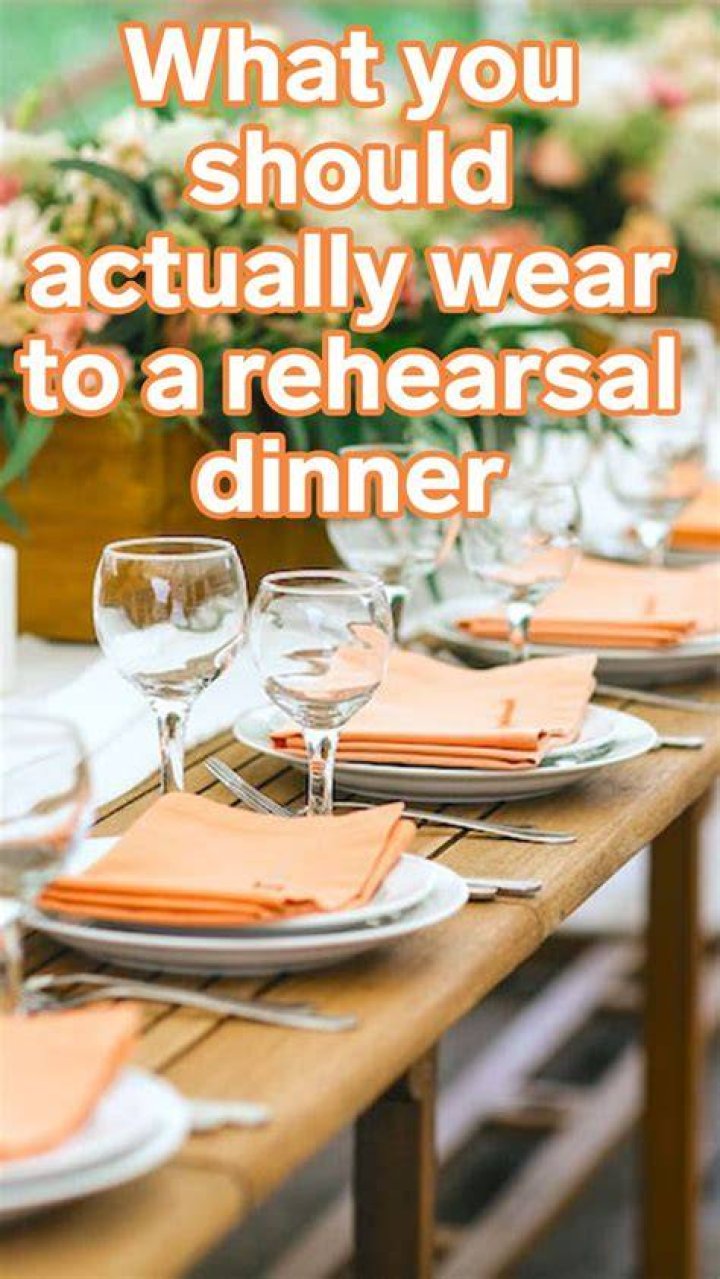 What should you not wear to a rehearsal dinner?