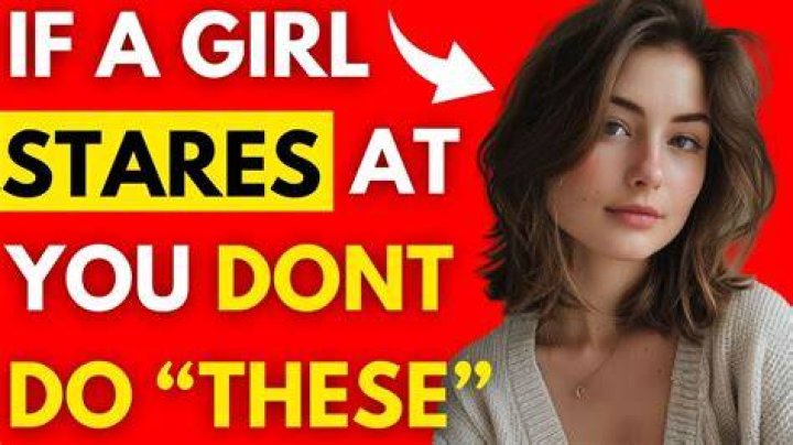 What to do if a girl stares at you? ·