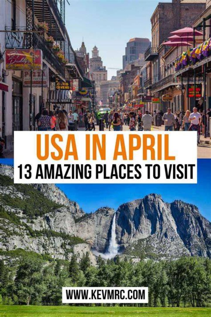 Your Guide To Places To Visit In April USA