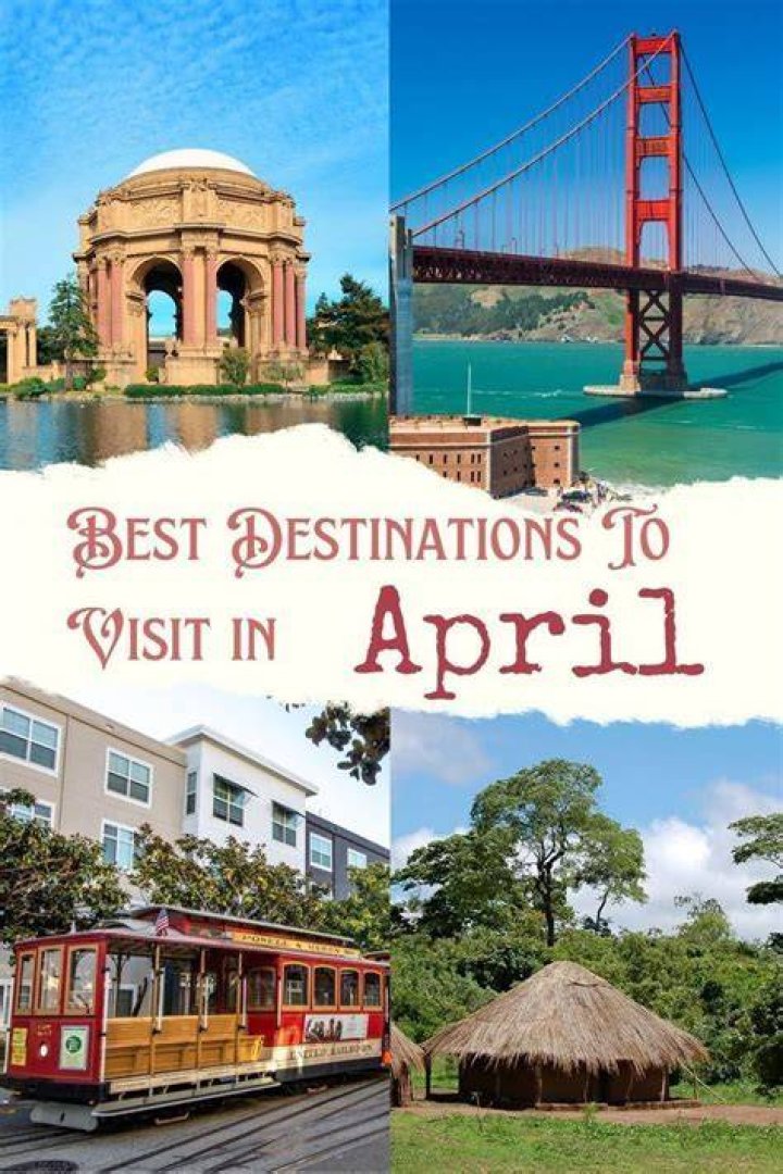 Your Guide To Unforgettable April Destinations